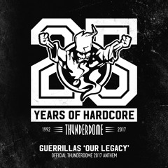 Guerrillas - Our Legacy (Official Thunderdome 2017 Anthem)