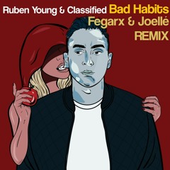 Ruben Young & Classified - Bad Habits (Fegarx & Joellé Remix)