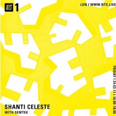 NTS Live - Shanti Celeste W: Semtek -  24:03:17