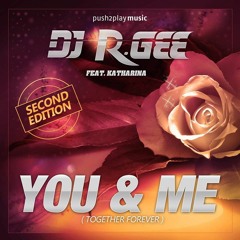 DJ R.Gee Feat.Katharina - You & Me (Together Forever) [Marious Remix Edit]