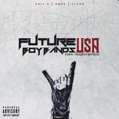 Future Boy Band U$A Ft. Cali G. Season, Dave & Flash