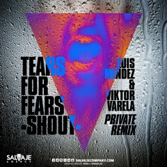 Tears For Fears - Shout (Luis Mendez & Viktor Varela Private Rmx) "FREE DOWNLOAD"