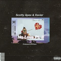 Scotty Apex & Xavier - No Love Pt. II [Prod. M-Piece]