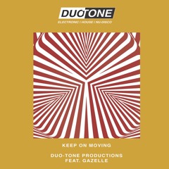 Duo-Tone Productions Feat. Gazelle - Keep On Moving