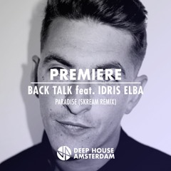 Premiere: Back Talk feat. Idris Elba - Paradise (Skream Remix)