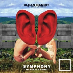 Clean Bandit Ft. Zara Larsson - Symphony (MAXIMALS Remix)