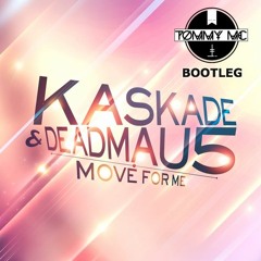 Kaskade & Deadmau5 - Move For Me (Tommy Mc Bootleg) - HIT BUY 4 FREE DL