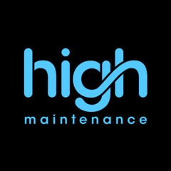 High Maintenance