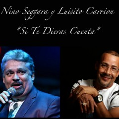 NINO SEGARRA Y LUISITO CARRION - "SI TE DIERAS CUENTA" 1