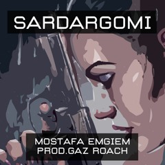 SARDARGOMI (Mostafa Emgiem - prod.Gaz Roach)