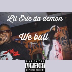 Lil Eric Da Demon - We Ball [Meek Mill Remix]