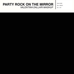 LMFAO VS. TWOLOUD, DJ KUBA, NEITAN - Party Rock on the Mirror (Valentina Dallari Mashup)