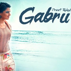 Gabru: Preet Thind (Official Song) | VRK | Latest Punjabi Songs 2017