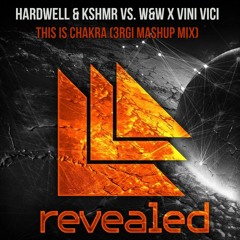 Hardwell & KSHMR Vs. W&W X Vini Vici - This Is Chakra (3RGI Mashup Mix)