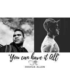 You can Have it All (Ft. Joshua Allen)