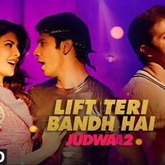 Lift Teri Bandh Hai Full Song | Judwaa 2 | Varun | Jacqueline