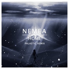 Nemea - Home (Palastic Remix)