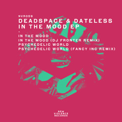 Premiere: Deadspace, Dateless - In The Mood (Original Mix) [New Violence Records]