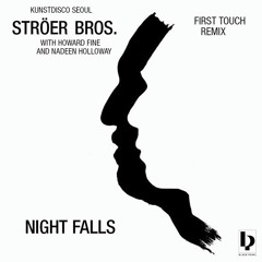 Ströer Bros. with Howard Fine and Nadeen Holloway - Night Falls  (First Touch Remix)