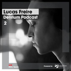 Delirium Podcast 002 with Lucas Freire (at R33 Club, Barcelona, Spain)