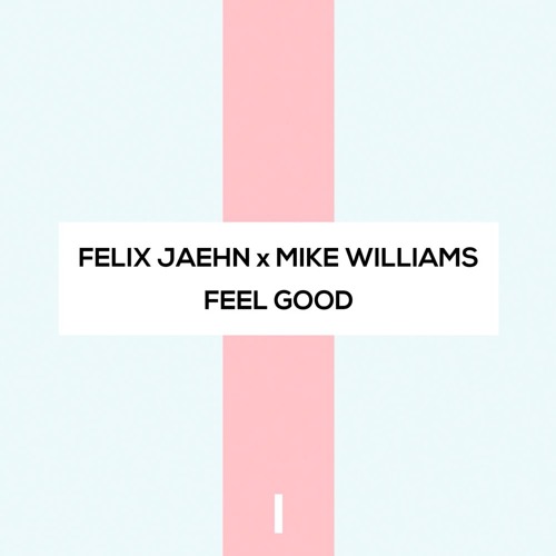 FELIX JAEHN X MIKE WILLIAMS - FEEL GOOD (Elysium63 REMIX)