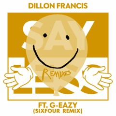 Dillon Francis Ft. G-Eazy - Say Less (Sixfour Remix)