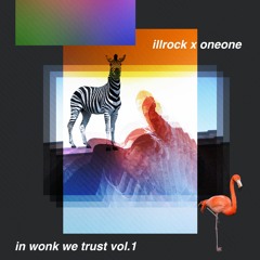 illrock x oneone - in wonk we trust mix  _vol.1