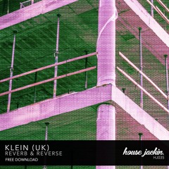 Klein (UK) - Reverb & Reverse [FREE DOWNLOAD]