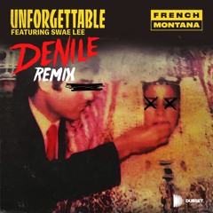 French Montana - Unforgettable ft. Swae Lee (DENILE Remix)[NEST HQ Premiere]