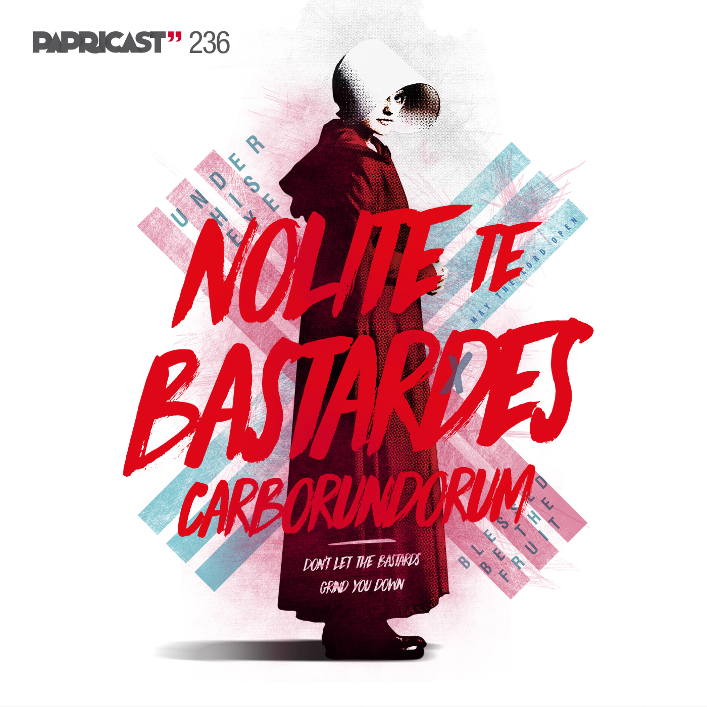 Papricast 236 /// Nolite te Bastardes Carborundorum episode artwork