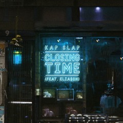 Kap Slap - Closing Time (feat. Eliason)