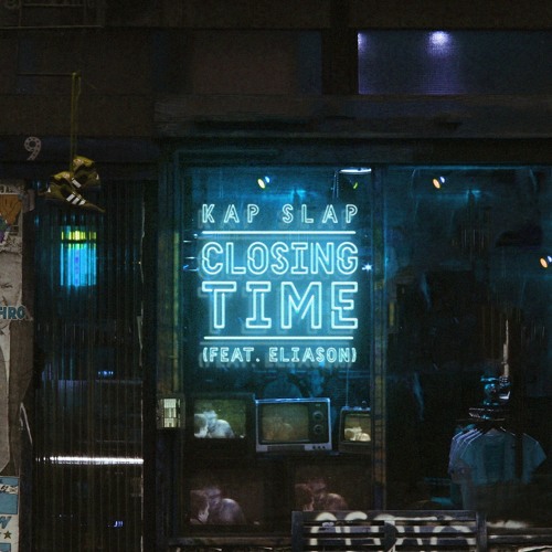 Kap Slap - Closing Time (feat. Eliason)