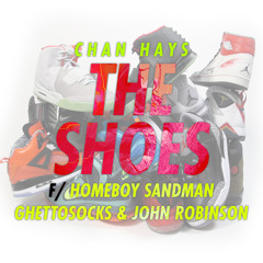 ChanHays - The Shoes ft Homeboy Sandman, Ghettosocks, and John Robinson