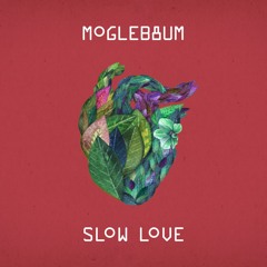 Moglebaum - Slow Love