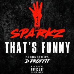 #410 Sparkz - Thats Funny (Prod.@DPROFFIT) #410 #EXCLUSIVE