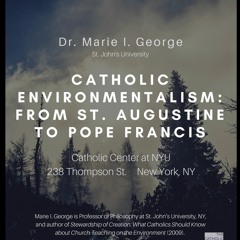 Catholic Environmentalism: From St. Augustine to Pope Francis | Prof. Marie George