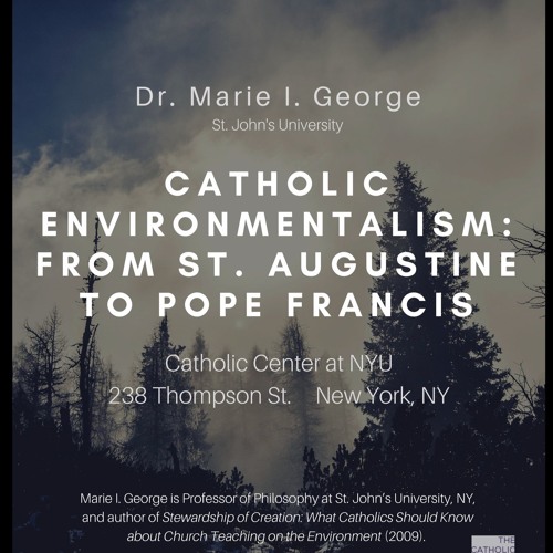 Catholic Environmentalism: From St. Augustine to Pope Francis | Prof. Marie George