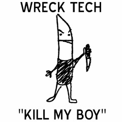 Wreck Tech - Kill My Boy