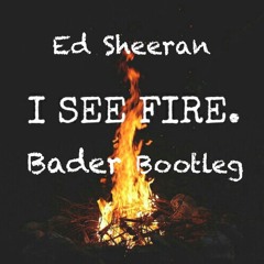 Ed Shearan - I see fire (Bader Bootleg)(FREE DOWNLOAD)