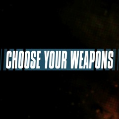 Choose Your Weapons [Original]