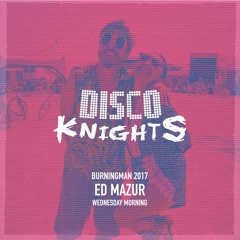 Ed Mazur - Live at Disco Knights Burning Man 2017 - Wednesday Night