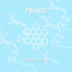 PEHOZ - HEXUAL HUG
