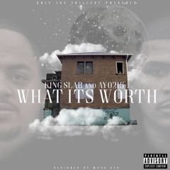 King Slab Ft AYO215 - What  Its Worth