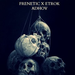 Frenetic x Etrok - Adhov [Free Download]