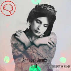 Annabel Jones - IOU (THINKTVNK Remix)