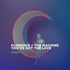 Florence + The Machine - You've Got The Love (DM Remix) ⬇ FREE DOWNLOAD