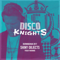 Shiny Objects - Live at Disco Knights Burning Man 2017 - Friday Morning