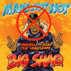 Shaquille O'Neal ft ShaqIsDope - Mans Not Hot (Big Shaq diss)