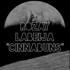 CINNABUNS  - ROZAY LABEIJA (Produced by f. virtue)