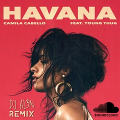 Camila Cabello - Havana Ft. Young Thug (DJ AL3N Remix)